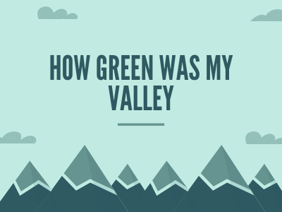 How Green Was My Valley