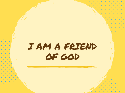 I Am A Friend Of God