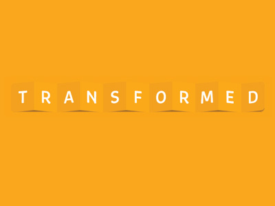 Transformed