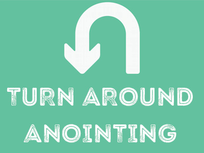 Turn Around Anointing